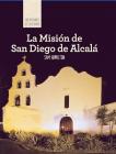La Misión de San Diego de Alcalá (Discovering Mission San Diego de Alcalá) (Las Misiones de California (the Missions of California)) By Sam C. Hamilton Cover Image