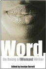 Word.: On Being a [Woman] Writer (On Writing Herself) By Jocelyn Burrell (Editor), Sandra Gilbert (Introduction by) Cover Image