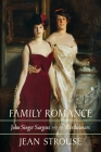 Family Romance: John Singer Sargent and the Wertheimers By Jean Strouse Cover Image