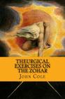 Theurgical Exercises on the Zohar By John Mongiovi (Editor), John Cole Cover Image