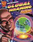 Understanding Global Warming with Max Axiom, Super Scientist (Graphic Science) By Cynthia Martin (Illustrator), Bill Anderson (Inked or Colored by), Agnieszka Biskup Cover Image