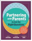 Partnering with Parents to Ask the Right Questions: A Powerful Strategy for Strengthening School-Family Partnerships By Luz Santana, Dan Rothstein, Agnes Bain Cover Image