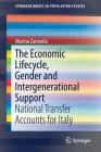 The Economic Lifecycle, Gender and Intergenerational Support: National Transfer Accounts for Italy (Springerbriefs in Population Studies) By Marina Zannella Cover Image