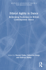 Ethical Agility in Dance: Rethinking Technique in British Contemporary Dance (Routledge Advances in Theatre & Performance Studies) By Noyale Colin (Editor), Catherine Seago (Editor), Kathryn Stamp (Editor) Cover Image