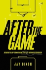 After the Game: Bridging the Gap from Winning Athlete to Thriving Entrepreneur Cover Image