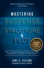 Mastering Suspense, Structure, and Plot: How to Write Gripping Stories That Keep Readers on the Edge of Their Seats By Jane K. Cleland, Hallie Ephron (Foreword by) Cover Image