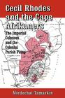 Cecil Rhodes and the Cape Afrikaners: The Imperial Colossus and the Colonial Parish Pump By M. Tamarkin Cover Image