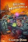 Sieging Manganela By Charon Dunn Cover Image