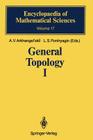 General Topology I: Basic Concepts and Constructions Dimension Theory (Encyclopaedia of Mathematical Sciences #17) By D. B. O'Shea (Translator), A. V. Arkhangel'skii (Contribution by), A. V. Arkhangel'skii (Editor) Cover Image