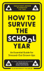 How to Survive the School Year: An Essential Guide for Stressed-Out Grown-Ups Cover Image
