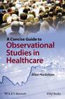 A Concise Guide to Observational Studies in Healthcare Cover Image
