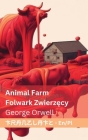 Animal Farm / Folwark zwierzęcy: Tranzlaty English Polsku Cover Image