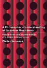 A Philosopher's Understanding of Quantum Mechanics: Possibilities and Impossibilities of a Modal Interpretation By Pieter E. Vermaas Cover Image