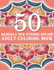 50 Mandalas For Stress Relief Adult Coloring Book: Beautiful and Originals Mandalas for Stress Relief and Relaxation, Geometric Mandalas for Coloring By Ismail's Adults Coloring Book Cover Image