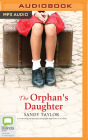 The Orphan's Daughter By Sandy Taylor, Aoife McMahon (Read by) Cover Image