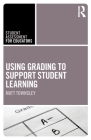 Using Grading to Support Student Learning (Student Assessment for Educators) By Matt Townsley Cover Image