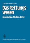 Das Rettungswesen: Organisation - Medizin - Recht By Hans-Dieter Lippert, F. W. Ahnefeld (Other), W. Weissauer Cover Image