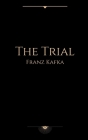 The Trial by Franz Kafka By Franz Kafka Cover Image