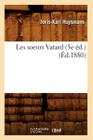 Les Soeurs Vatard (5e Éd.) (Éd.1880) (Litterature) By Joris Karl Huysmans Cover Image