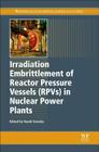 Irradiation Embrittlement of Reactor Pressure Vessels (Rpvs) in Nuclear Power Plants By N. Soneda (Editor) Cover Image