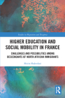 Higher Education and Social Mobility in France: Challenges and Possibilities Among Descendants of North African Immigrants (Studies in Migration and Diaspora) By Shirin Shahrokni Cover Image