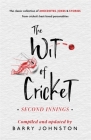 The Wit of Cricket: Second Innings By Barry Johnston Cover Image