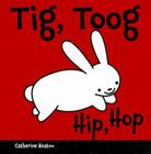 Tig, Toog/Hip, Hop By Catherine Hnatov Cover Image
