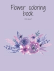 Flower coloring book for adult: flowers coloring book to relieve stress Cover Image