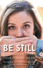 Be Still: God's Grace Is Bigger than Worldly Deceit: Recognizing Your Potential and Finding Your Godly Purpose By Amanda Filkins Cover Image