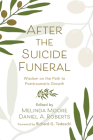 After the Suicide Funeral By Melinda Moore (Editor), Daniel A. Roberts (Editor), Richard G. Tedeschi (Foreword by) Cover Image