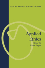 Applied Ethics (Oxford Readings in Philosophy) By Peter Singer (Editor) Cover Image