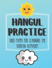 Hangul Practice Grid Paper For Learning The Korean Alphabet: Over 100 Pages To Practice The Korean Alphabet 8.5x11 Cover Image