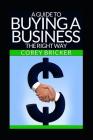 A Guide to Buying a Business the Right Way By Alex Bricker (Editor), Corey Bricker Cover Image