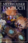Meerwasser Logbuch: Logbuch - Clownfisch Motiv - 120 Seiten für die wichtigsten Werte Cover Image
