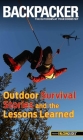 Backpacker Magazine's Outdoor Survival Stories and the Lessons Learned By Molly Absolon Cover Image