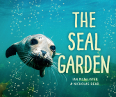 The Seal Garden (My Great Bear Rainforest #3) By Ian McAllister (Photographer), Nicholas Read Cover Image