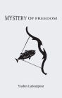 Mystery of Freedom By Yashin Lahoutpour Cover Image