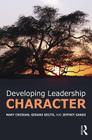 Developing Leadership Character By Mary Crossan, Gerard Seijts, Jeffrey Gandz Cover Image