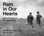 Rain in Our Hearts: Alpha Company in the Vietnam War (Peace and Conflict) By James Allen Logue, Gary D. Ford Cover Image