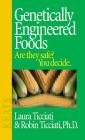 Genetically Engineered Foods By Laura Ticciati, Robin Ticciati Cover Image