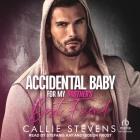 Accidental Baby for My Brother's Best Friend By Callie Stevens, Gideon Frost (Read by), Stefanie Kay (Read by) Cover Image
