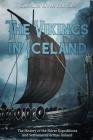 The Vikings in Iceland: The History of the Norse Expeditions and Settlements across Iceland Cover Image