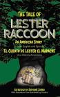 The Tale of Lester Raccoon: An American Story: El Cuento de Lester el Mapache: Una Historia Americana By Sephone Zorro, Rhea Baxter (Illustrator), Jeff Hornstein (Translator) Cover Image