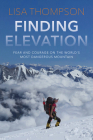 Finding Elevation: Fear and Courage on the World's Most Dangerous Mountain Cover Image