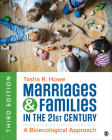 Marriages and Families in the 21st Century: A Bioecological Approach By Tasha R. Howe Cover Image
