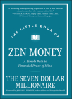 The Little Book of Zen Money: A Simple Path to Financial Peace of Mind (Little Books. Big Profits) By Seven Dollar Millionaire Cover Image