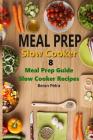 Meal Prep - Slow Cooker 8: Meal Prep Guide - Slow Cooker Recipes Cover Image