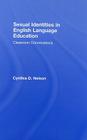 Sexual Identities in English Language Education: Classroom Conversations By Cynthia D. Nelson Cover Image