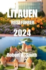 Litauen Reiseführer 2024: Erkunden Sie Litauens üppige Wälder und die Nationalparks Aukstaitija. Cover Image