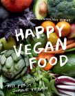 Happy Vegan Food: Fast, fresh, simple vegan By Bettina Campolucci Bordi Cover Image